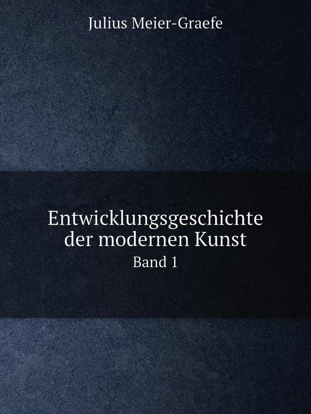 Entwicklungsgeschichte der modernen Kunst. Band 1 | Julius Meier-Graefe
