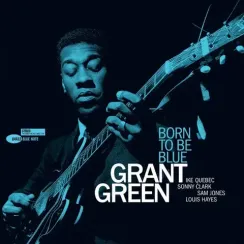 Grant Green ‎– Born To Be Blue LP