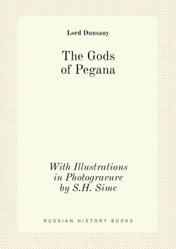 The Gods of Pegana. With Illustrations in Photogravure by S.H. Sime | Lord Dunsany