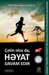 Çətin olsa da, HƏYAT davam edir