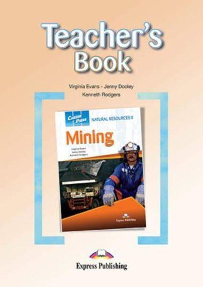 Career Paths Natural Resources ΙI Mining (Esp) Teacher&#39;s Book. Книга для учителя