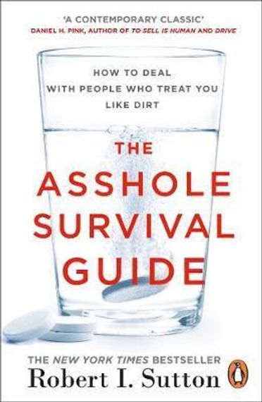 The Asshole Survival Guide : How to Deal with People Who Treat You Like Dirt