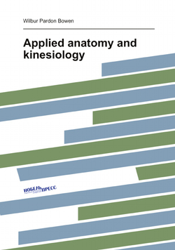 Applied anatomy and kinesiology | Wilbur Pardon Bowen