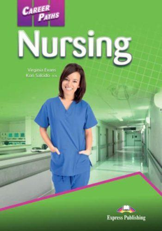 Nursing. Student's Book. Учебник. with DigiBooks Application (Includes Audio & Video) Учебник с ссылкой на электронное приложение.