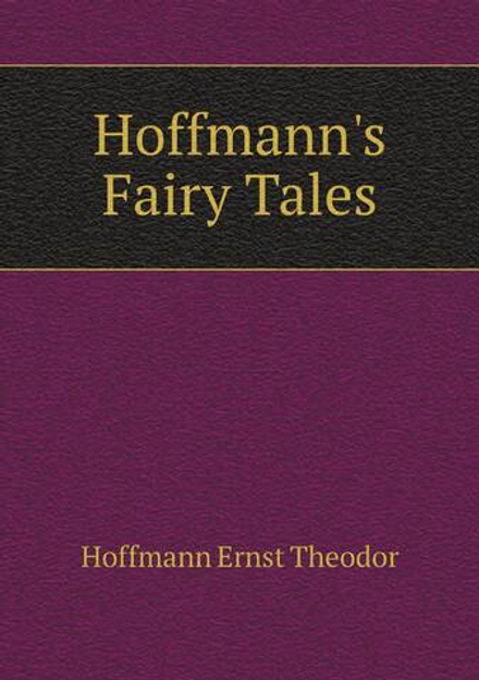 Hoffmann's Fairy Tales | Hoffmann Ernst Theodor