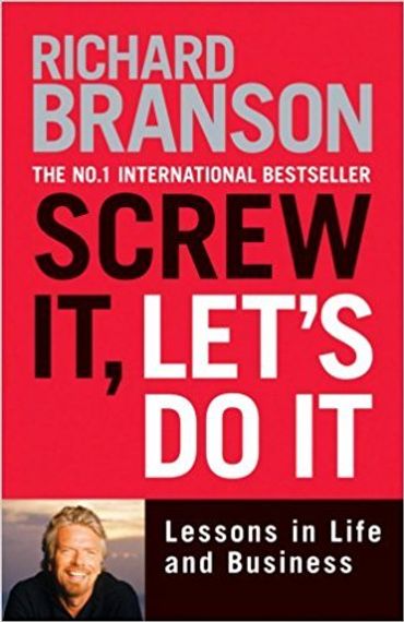 Screw It, Lets Do It. Lessons in Life and Business