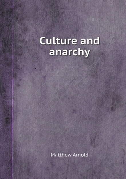 Culture and anarchy | Matthew Arnold