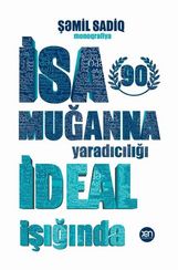 İsa Muğanna yaradıcılığı "İdeal" işığında (nazik üzlü)