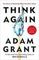 Think Again: The Power of Knowing What You Don&#39;t Know