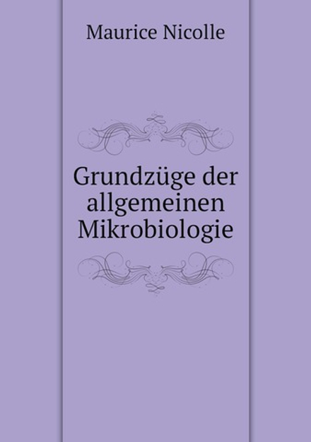 Grundzüge der allgemeinen Mikrobiologie | Maurice Nicolle