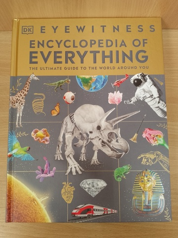 DK Eyewitness Encyclopedia of Everything The Ultimate Guide to the World Around You. Hardcover