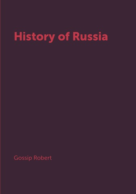 History of Russia | Gossip Robert