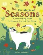 The Magic of Seasons: A Fascinating Guide to Seasons Around the World Hardcover