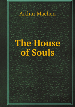 The House of Souls | Arthur Machen