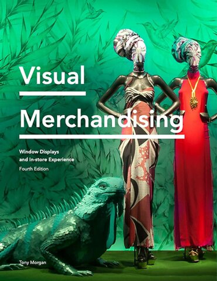 Visual Merchandising: Window Displays and In-store Experience. 4th Edition