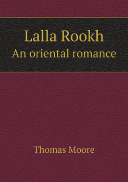 Lalla Rookh. An oriental romance | Thomas Moore