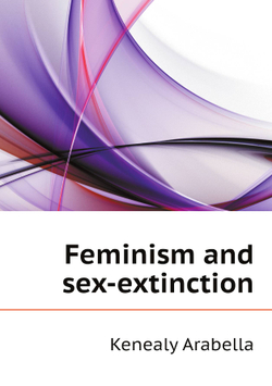 Feminism and sex-extinction | Kenealy Arabella