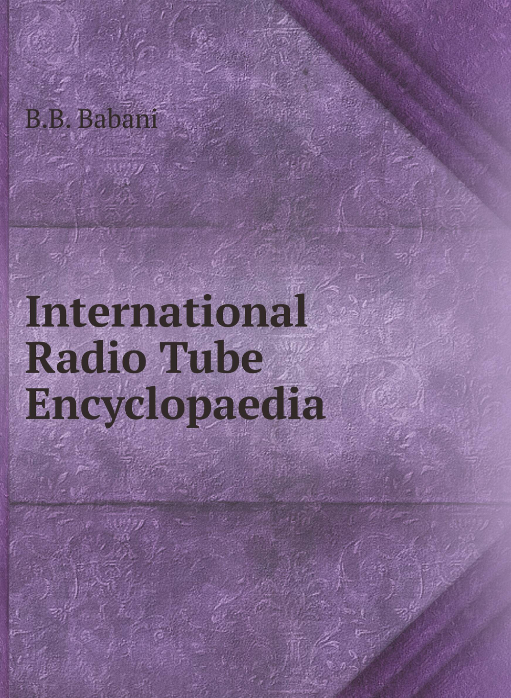 International Radio Tube Encyclopaedia | B.B. Babani