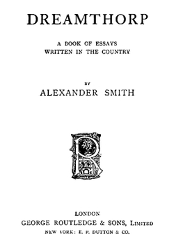 Dreamthorp. A book of essays written in the country | Alexander Smith