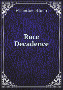 Race Decadence | William Samuel Sadler