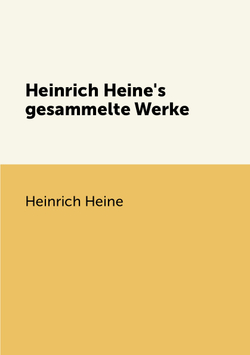 Heinrich Heine's gesammelte Werke | Heinrich Heine