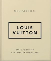The Little Guide to Louis Vuitton