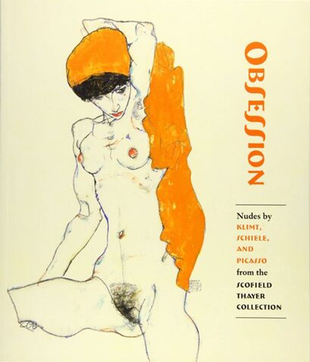 Obsession - Nudes by Klimt, Schiele, and Picasso from the Scofield Thayer Collection