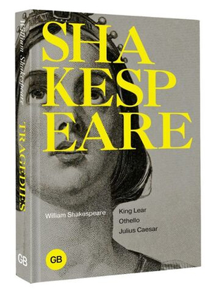 Tragedies: King Lear; Othello; Julius Caesar