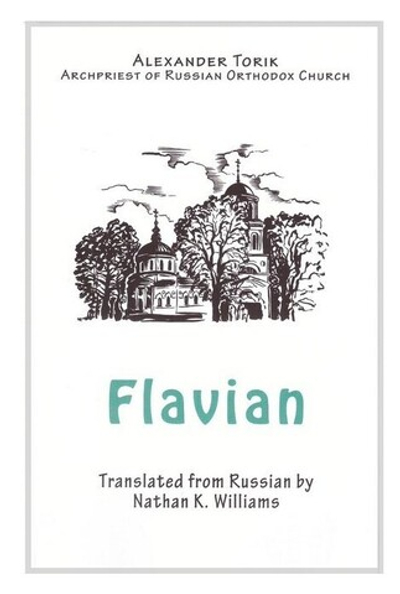 Flavian. Continued story / Флавиан. Жизнь продолжается на английском языке. Протоиерей Александр Торик