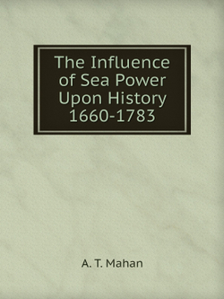 The Influence of Sea Power Upon History  1660-1783 | A. T. Mahan