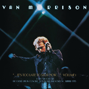 Van Morrison / ..It's Too Late To Stop Now... Volume I (2CD)