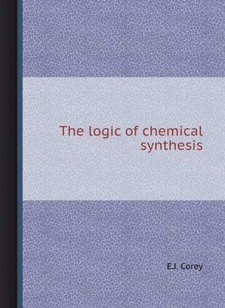 The logic of chemical synthesis | E.J. Corey