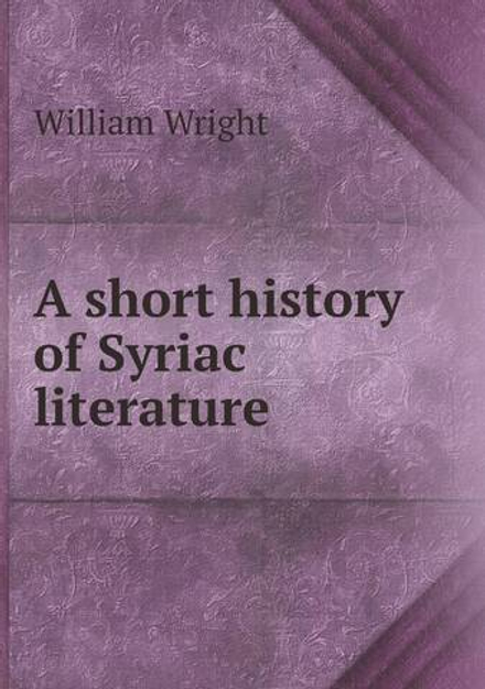 A short history of Syriac literature | William Wright