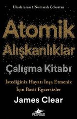 Atomik Alışkanlıklar Çalışma Kitabı: İstediğiniz Hayatı İnşa Etmeniz İçin Basit Egzersizler
