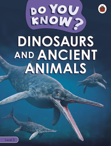 Do You Know? Level 3 -Dinosaurs and Anc