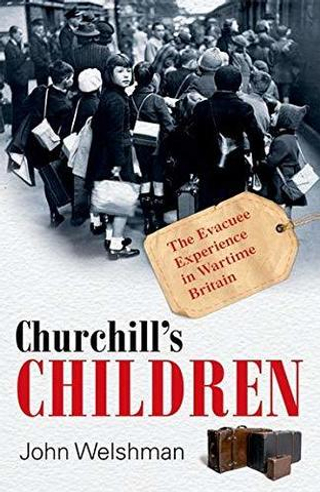 Churchill's Children: Evacuee Experience in Wartime Britain