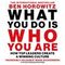 What You Do Is Who You Are How Top Leaders Create a Winning Culture