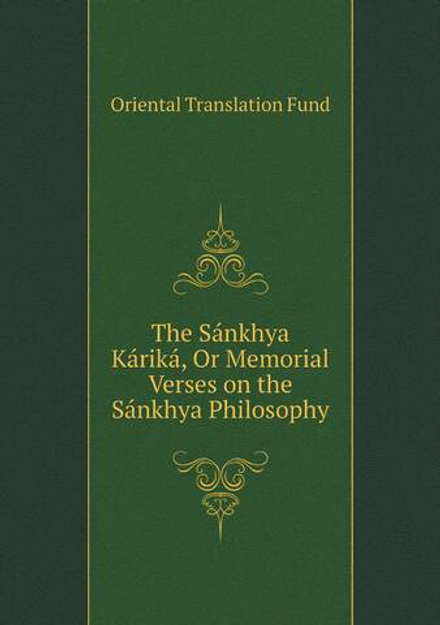 The Sánkhya Káriká, Or Memorial Verses on the Sánkhya Philosophy | Oriental Translation Fund