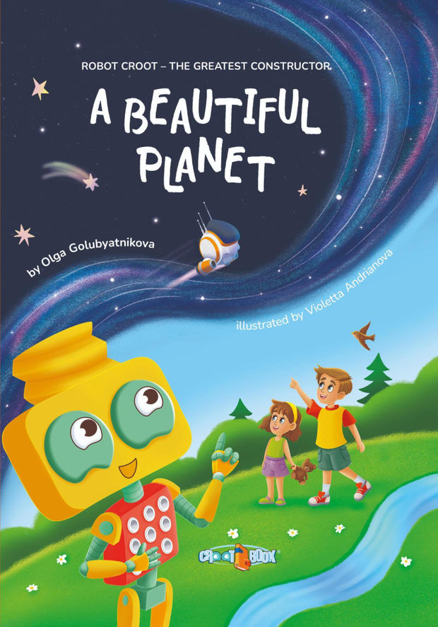 Digital book CROOT “A Beautiful Planet”. Series: Robot CROOT — The Great Constructor