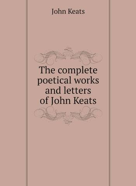The complete poetical works and letters of John Keats | Keats John
