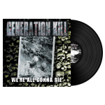 Generation Kill / We're All Gonna Die (LP)