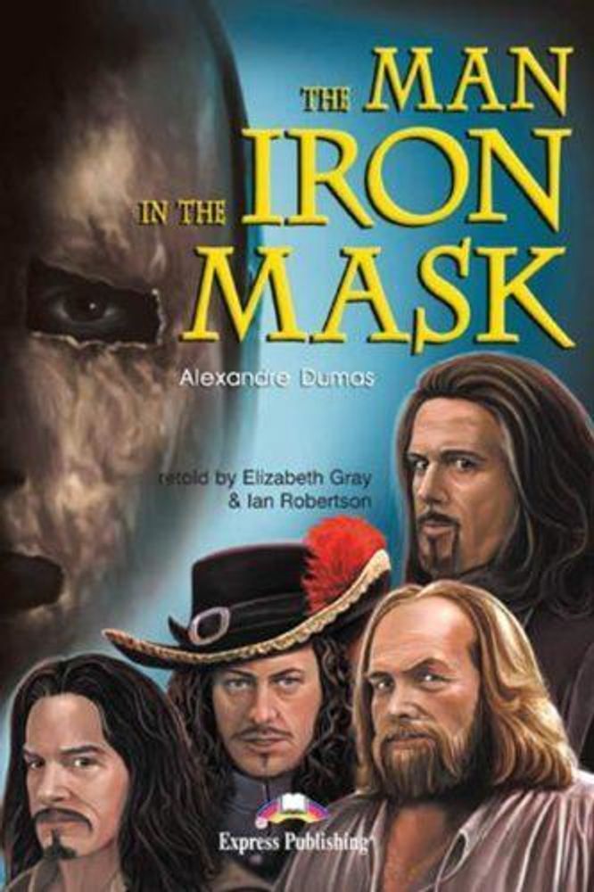 The Man in the Iron Mask. Upper-intermediate (9-10 класс). Книга для чтения