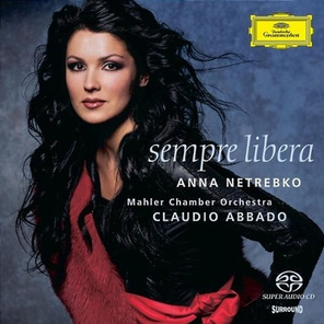 Anna Netrebko, Mahler Chamber Orchestra, Claudio Abbado / Sempre Libera (SACD)