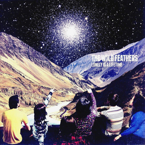 The Wild Feathers / Lonely Is A Lifetime (LP)