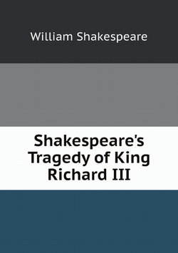 Shakespeare's Tragedy of King Richard III | William Shakespeare