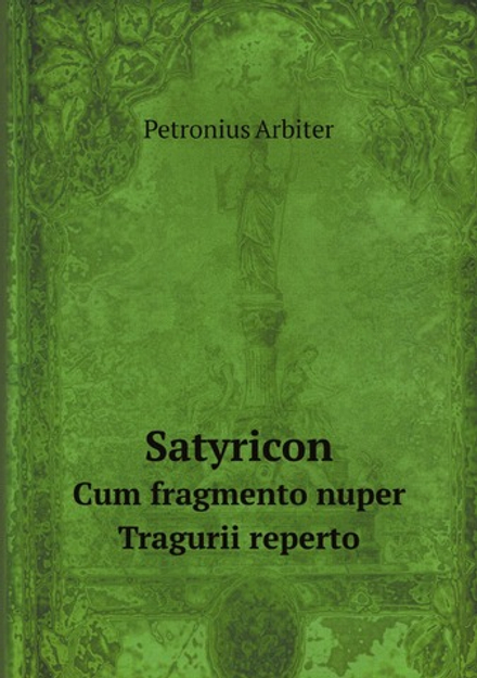 Satyricon. Cum fragmento nuper Tragurii reperto | Petronius Arbiter