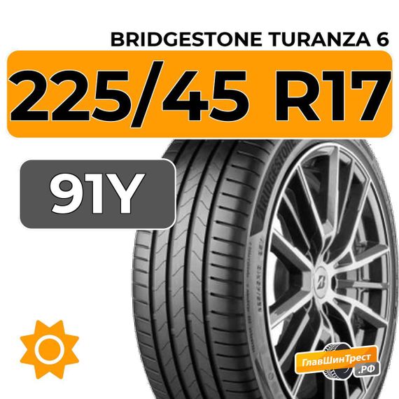 Bridgestone Turanza 6 225/45 R17 91Y
