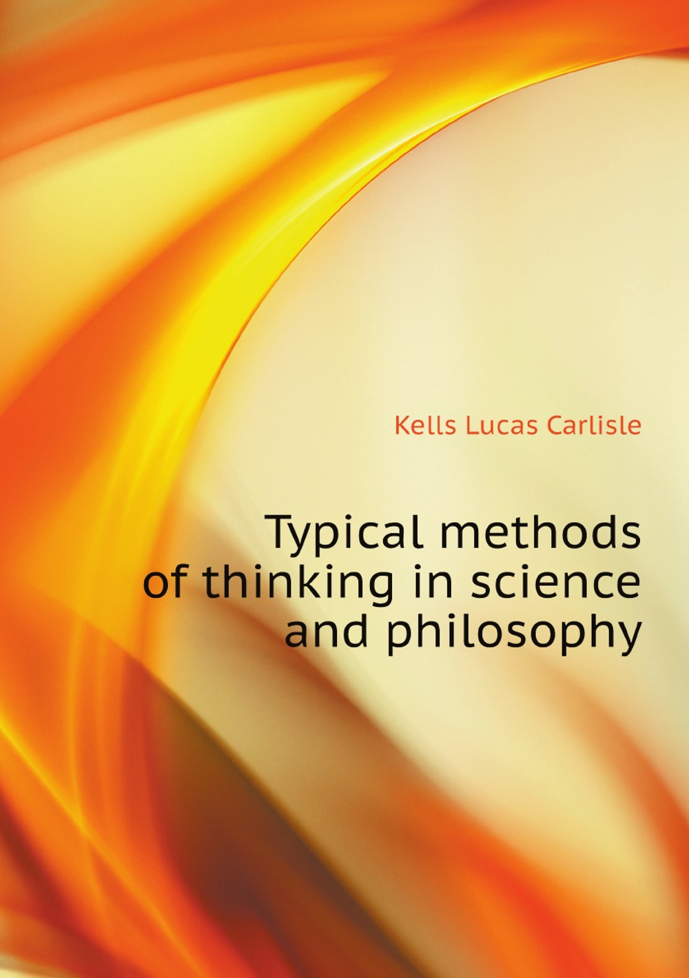 Typical methods of thinking in science and philosophy | Kells Lucas Carlisle