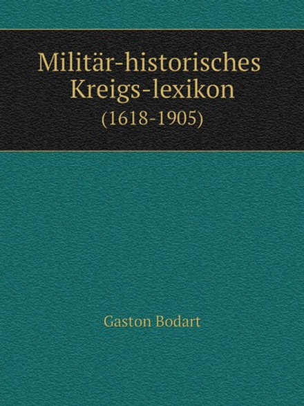 Militär-historisches Kreigs-lexikon. (1618-1905) | Gaston Bodart