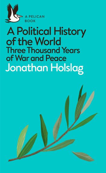 A Political History of the World: Three Thousand Years of War and Peace (Pelican Books)